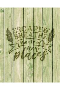 Escape & Breathe The Air Of New Places