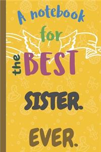 A Notebook for the Best SISTER Ever.