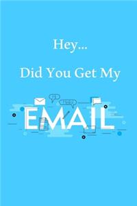 Hey... Did You Get My Email?