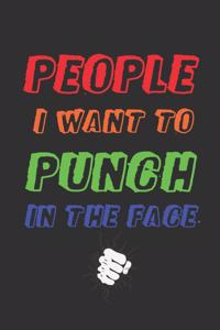 People I Want to Punch in the Face: Best Gag Gift - Notebook, Journal, Diary, Doodle Book - 120 Pages, Blank, 6 x 9 - Funny Office Journals