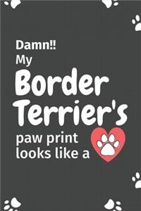 Damn!! my Border Terrier's paw print looks like a