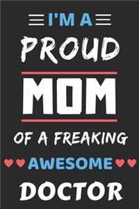 I'm A Proud Mom Of A Freaking Awesome Doctor