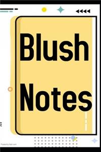 Blush Notes