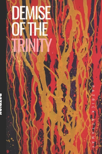 Demise of the Trinity