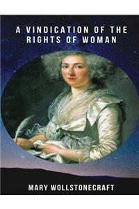 A Vindication of the Rights of Woman (Annotated)