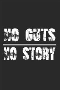No guts, No story