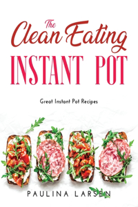 The Clean Eating Instant Pot