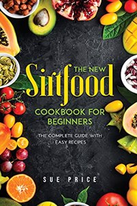 The New Sirtfood Cookbook for Beginners