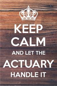 Keep Calm and Let The Actuary Handle It