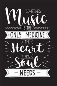 Sometimes Music Is The Only Medicine The Heart And Soul Needs