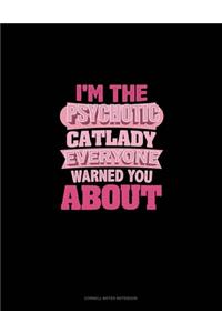 I'm The Psychotic Cat Lady Everyone Warned You About