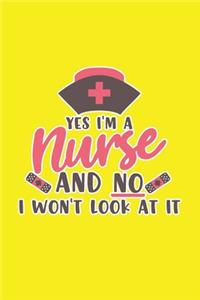 Yes I'm A Nurse And No I Won't Look At It
