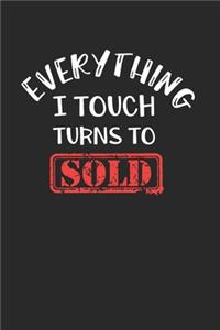 Everything I Touch Turns To Sold Notebook - Realtor Journal Planner Real Estate Agent