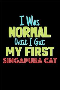 I Was Normal Until I Got My First Singapura Cat Notebook - Singapura Cat Lovers and Animals Owners
