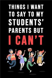 Things I Want To Say To My Students' Parents But I Can't