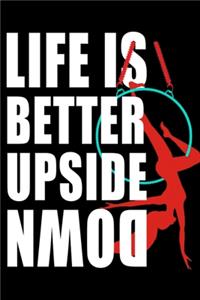 Life is Better Upside Down Aerialist Notebook