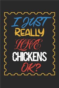 I Just Really love Chickens Ok?