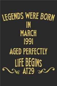 Legends were born in March 1991. Aged Perfectly. Life begins at 29 Notebook birthday gift