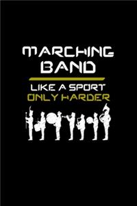 Marching Band Like A Sport Only Harder Musicians