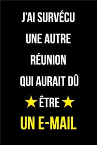 J'ai Survécu Une Autre Réunion Qui Aurait Dû Être Un E-mail