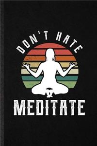 Don't Hate Meditate