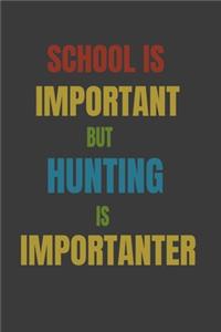 School Is Important But Hunting Is Importanter