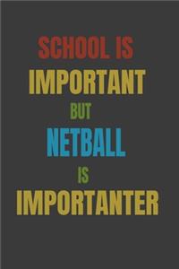 School Is Important But Netball Is Importanter