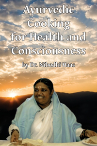 Health And Consciousness Through Ayurvedic Cooking