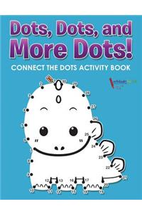 Dots, Dots, and More Dots! Connect the Dots Activity Book