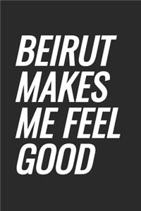 Beirut Makes Me Feel Good: Blank Lined Notebook