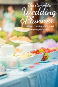 The Complete Wedding Planner: with everything you'll need to organize your perfect dream wedding! a 100+ Page Wedding Planning Journal Notebook Wedding Organizer Checklist Diary 