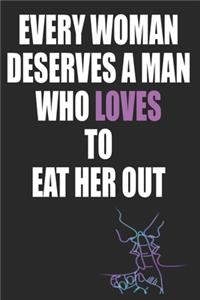 Every Woman Deserves a Man Who Loves to Eat Her Out