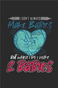 I Don't Always Make Babies