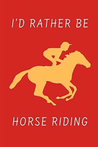 I'd Rather Be Horse Riding