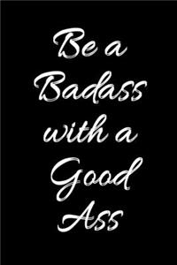 Be A Badass With A Good Ass