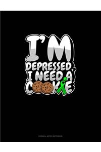 I'm Depressed, I Need A Cookie