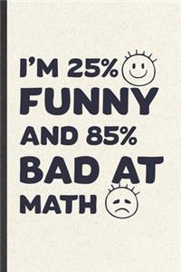 I'm 25% Funny and 85% Bad at Math
