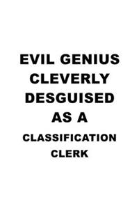 Evil Genius Cleverly Desguised As A Classification Clerk
