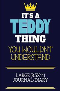 It's A Teddy Thing You Wouldn't Understand Large (8.5x11) Journal/Diary