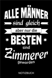 Alle Männer sind gleich aber nur die besten sind Zimmerer geworden