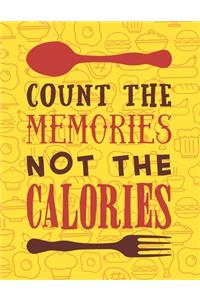 Count The Memories Not The Calories