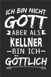 Ich bin nicht Gott aber als Kellner bin ich göttlich