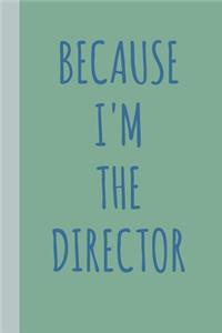 Because I'm The Director