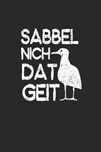 Sabbel Nich Dat Geit