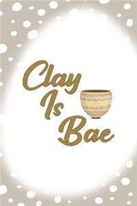 Clay Is Bae