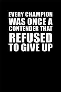 Every Champion Was Once A Contender That Refused To Give Up