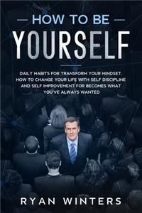 How to Be Yourself