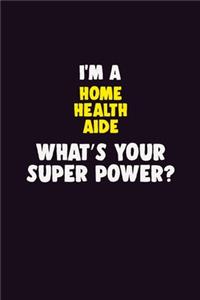 I'M A Home Health Aide, What's Your Super Power?