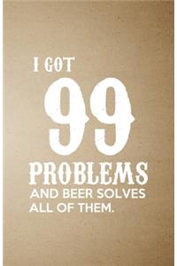 I Got 99 Problems and Beer Solves All of Them A5 Lined Notebook