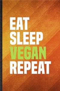 Eat Sleep Vegan Repeat